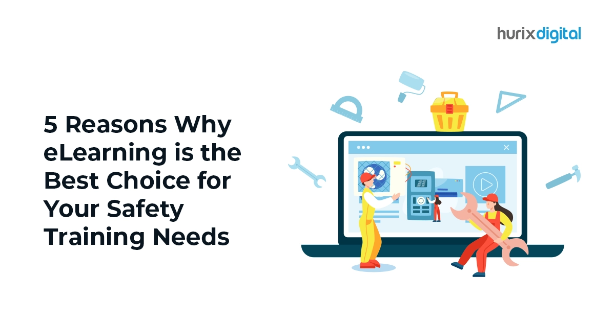 5 Reasons Why eLearning is the Best Choice for Your Safety Training Needs