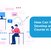 How Can You Can Develop an eLearning Course in Just 6 Steps