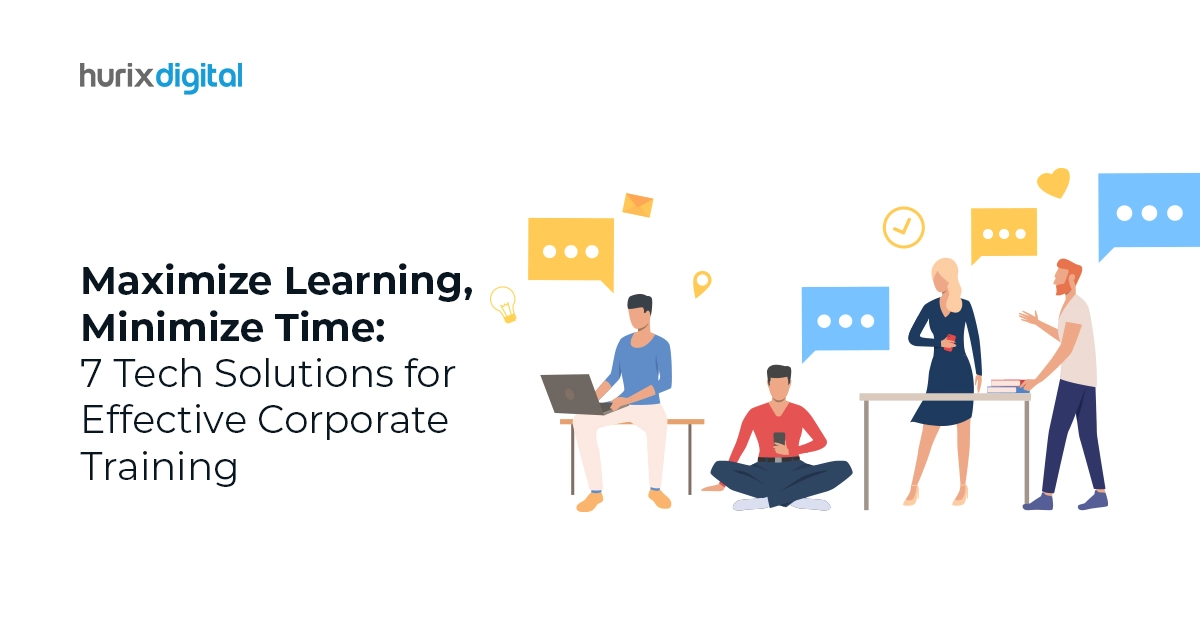 Maximize Learning, Minimize Time: 7 Tech Solutions for Effective Corporate Training