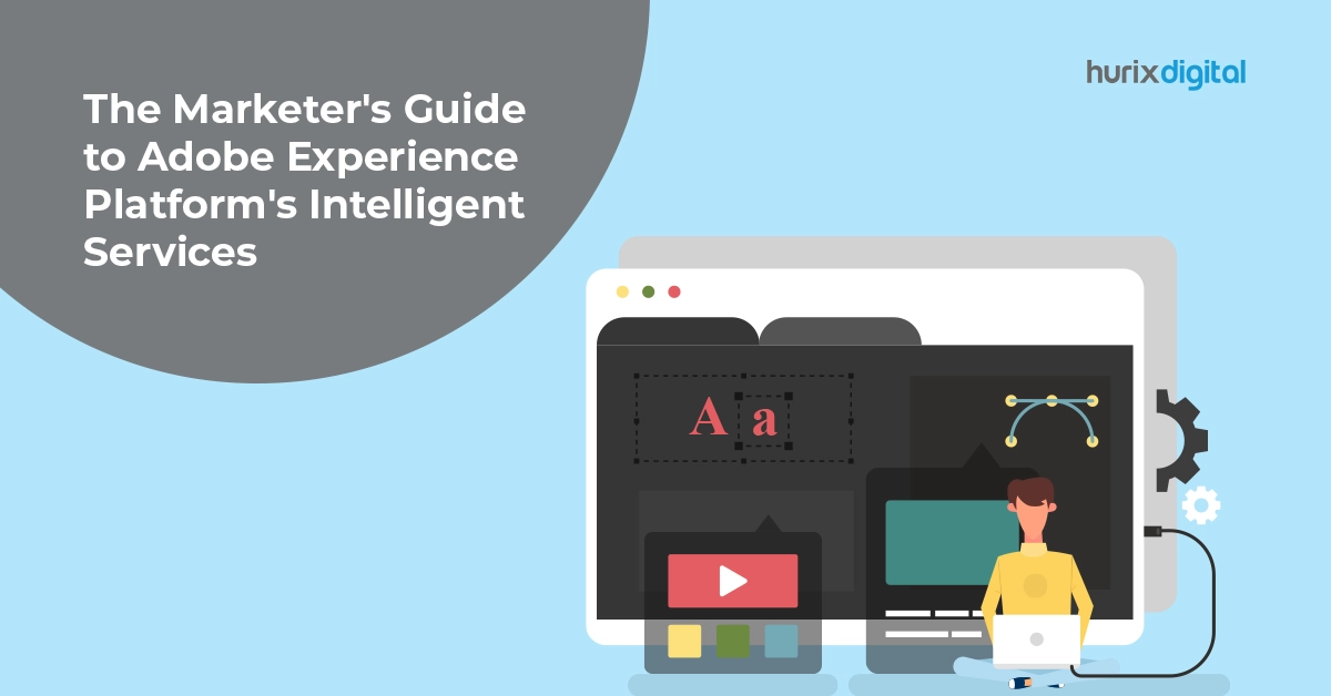 The Marketer’s Guide to Adobe Experience Platform’s Intelligent Services
