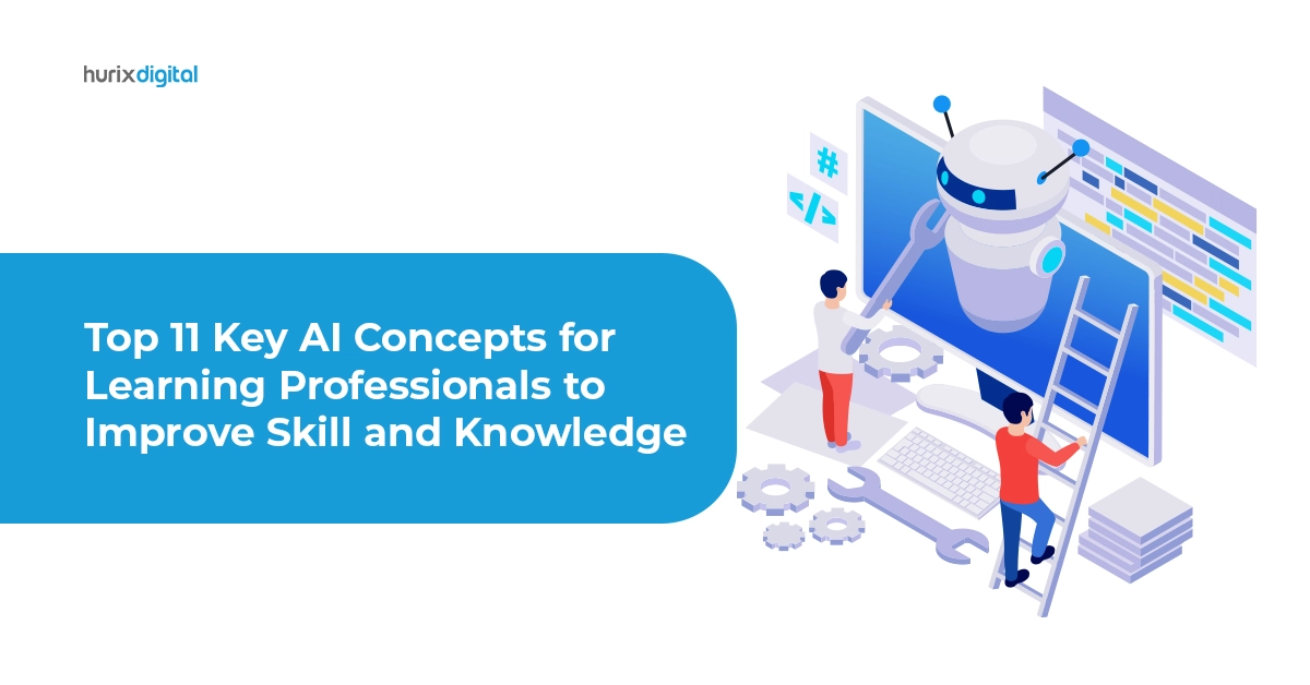 Top 11 Key AI Concepts for Learning Professionals to Improve Skill and Knowledge