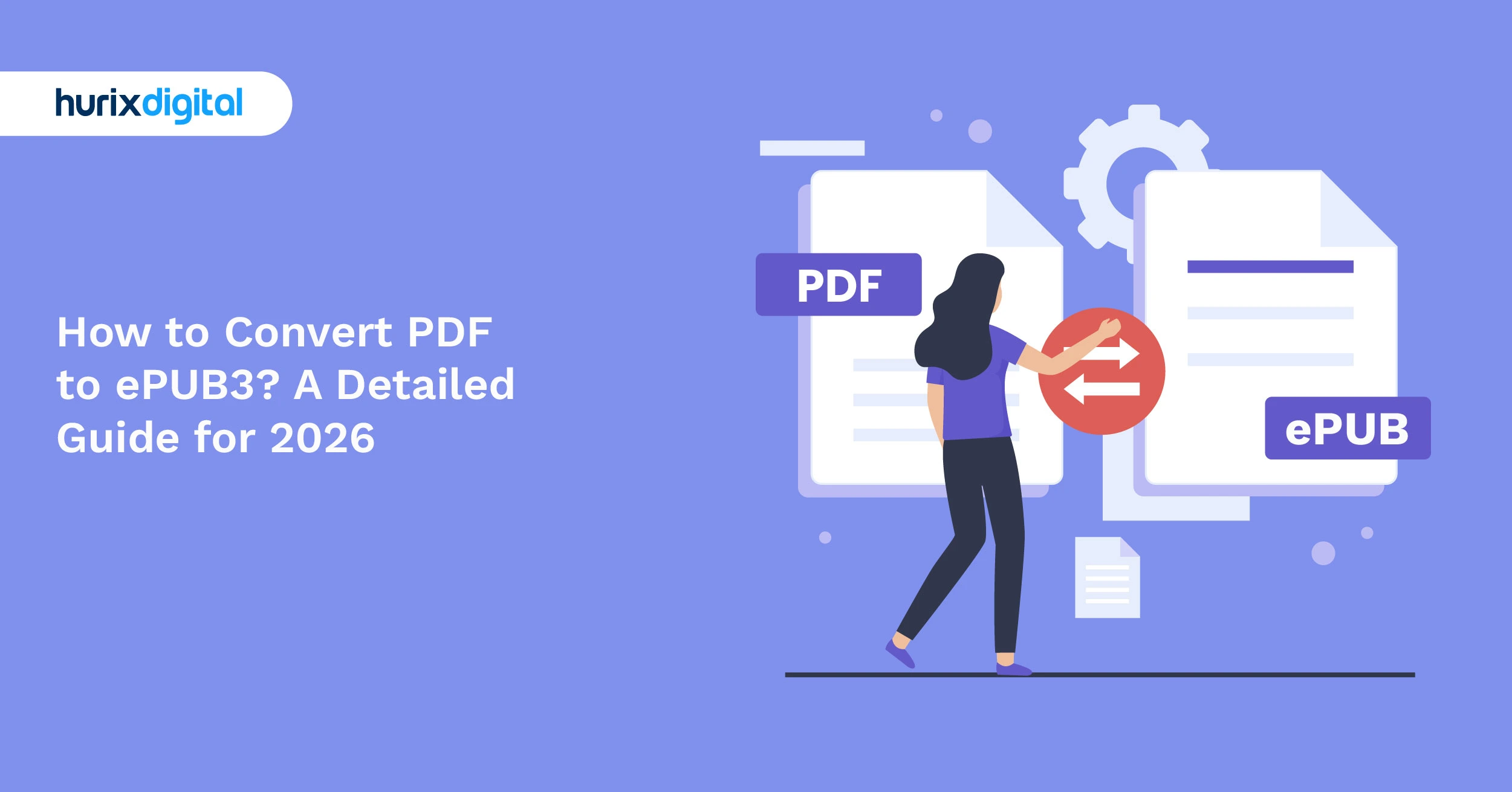 How to Convert PDF to ePUB3? A Detailed Guide for 2026