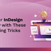 Boost Your InDesign Workflow with These Time-Saving Tricks