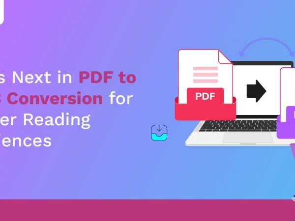 What’s Next in PDF to ePub3 Conversion for Smarter Reading Experiences!