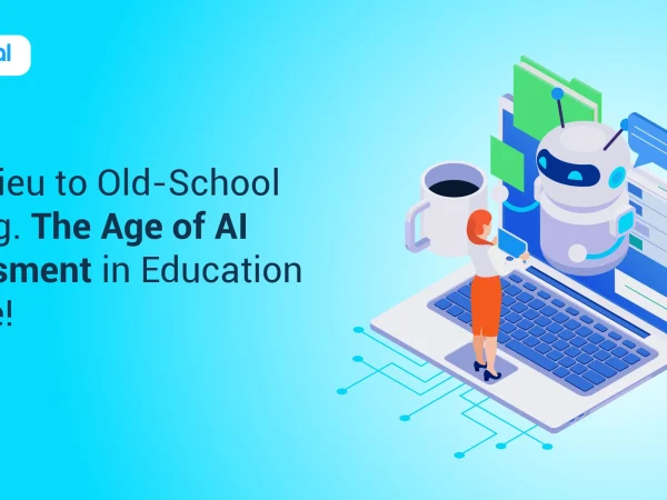Bid Adieu to Old-School Testing. The Age of AI Assessment in Education is Here!
