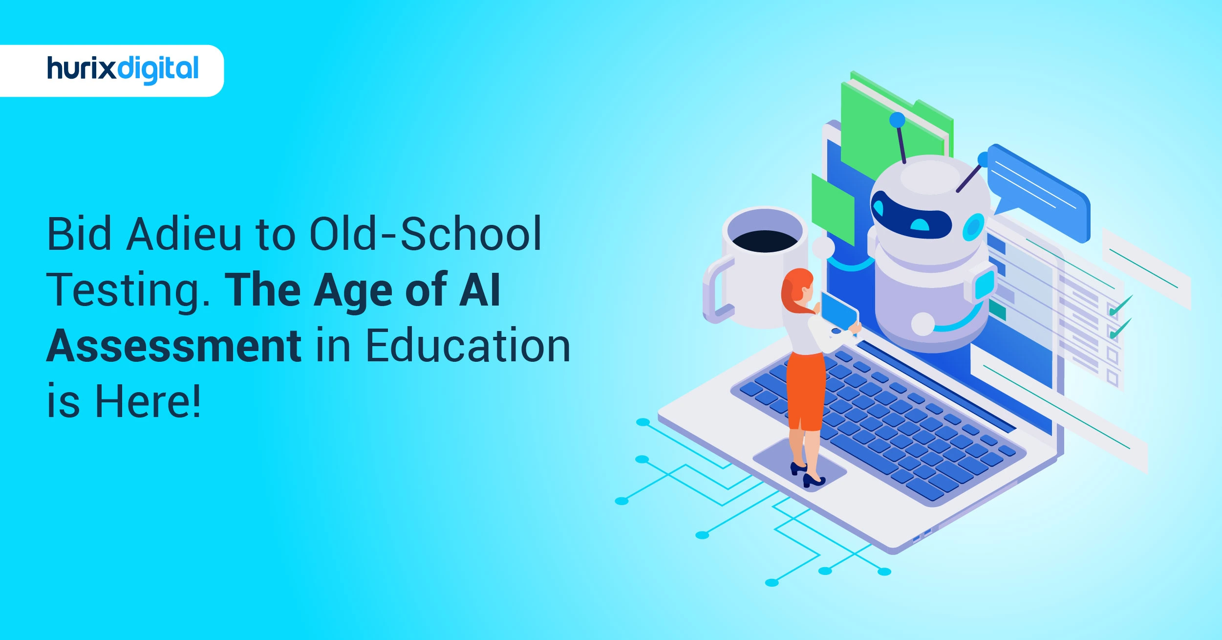 Bid Adieu to Old-School Testing. The Age of AI Assessment in Education is Here!