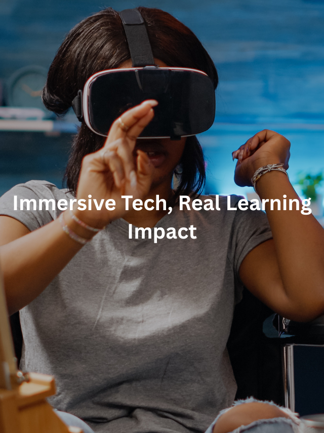 The Power of Immersive Learning in Education’s Future