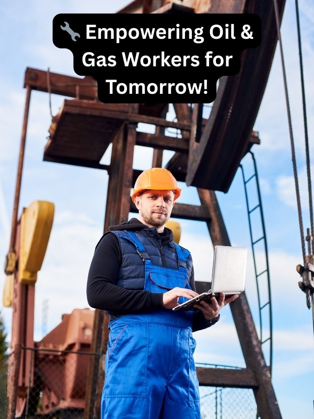 Future-Proofing Oil & Gas Workers Through Training & Development