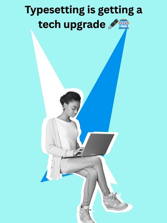 AI Is Redefining Typesetting! Are You Ready?