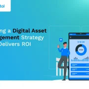 Building a Digital Asset Management Strategy That Delivers ROI