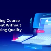 Fast-Tracking Course Development Without Compromising Quality