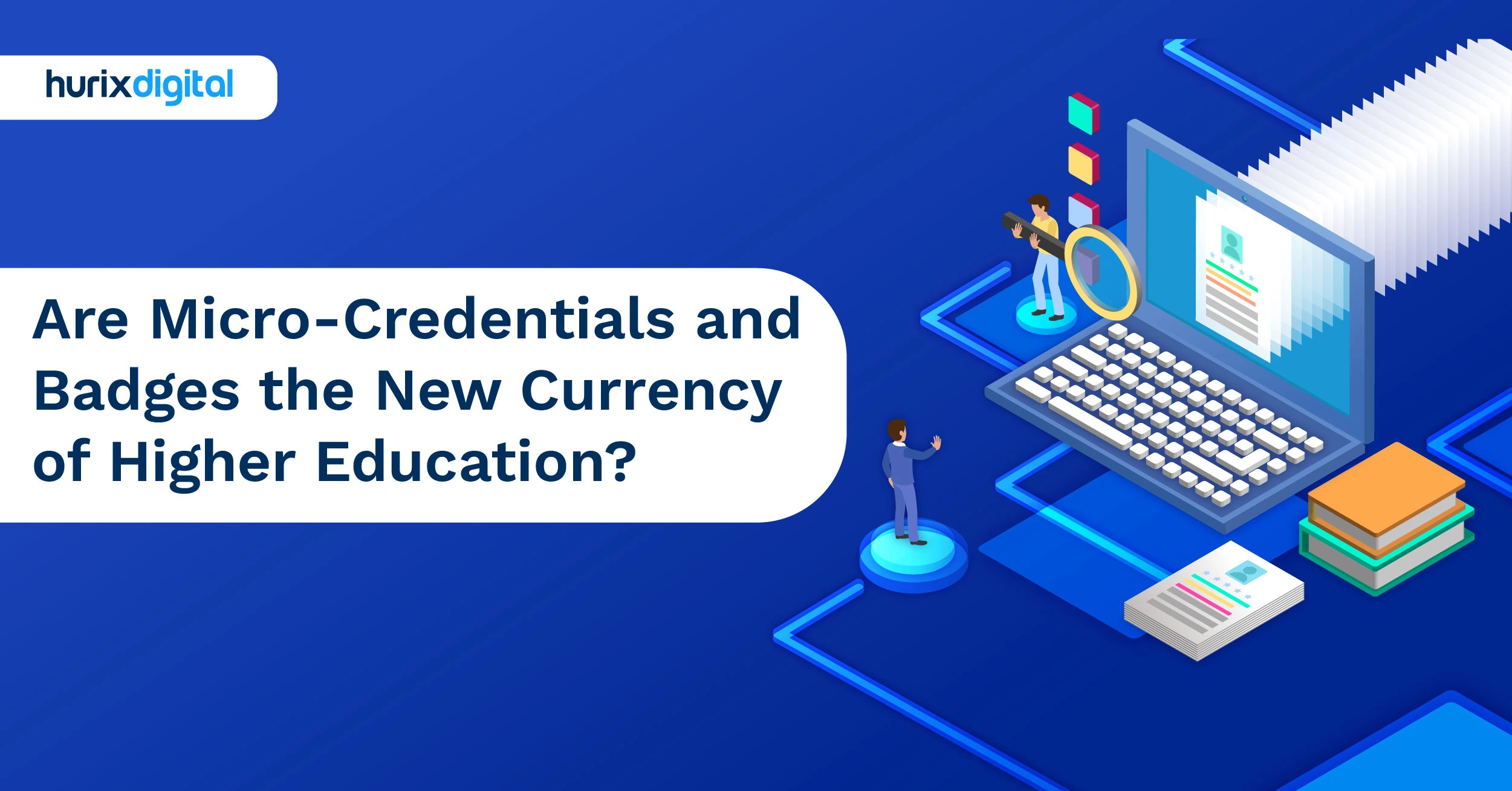 Are Micro-Credentials and Badges the New Currency of Higher Education?