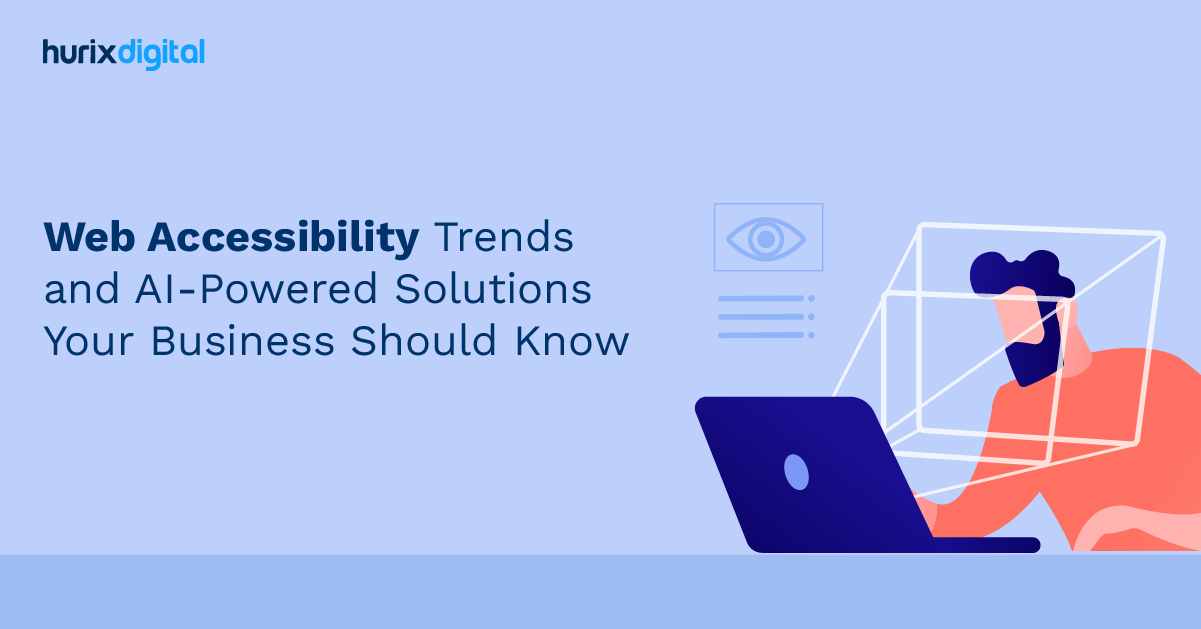 Web Accessibility Trends and AI-Powered Solutions Your Business Should Know