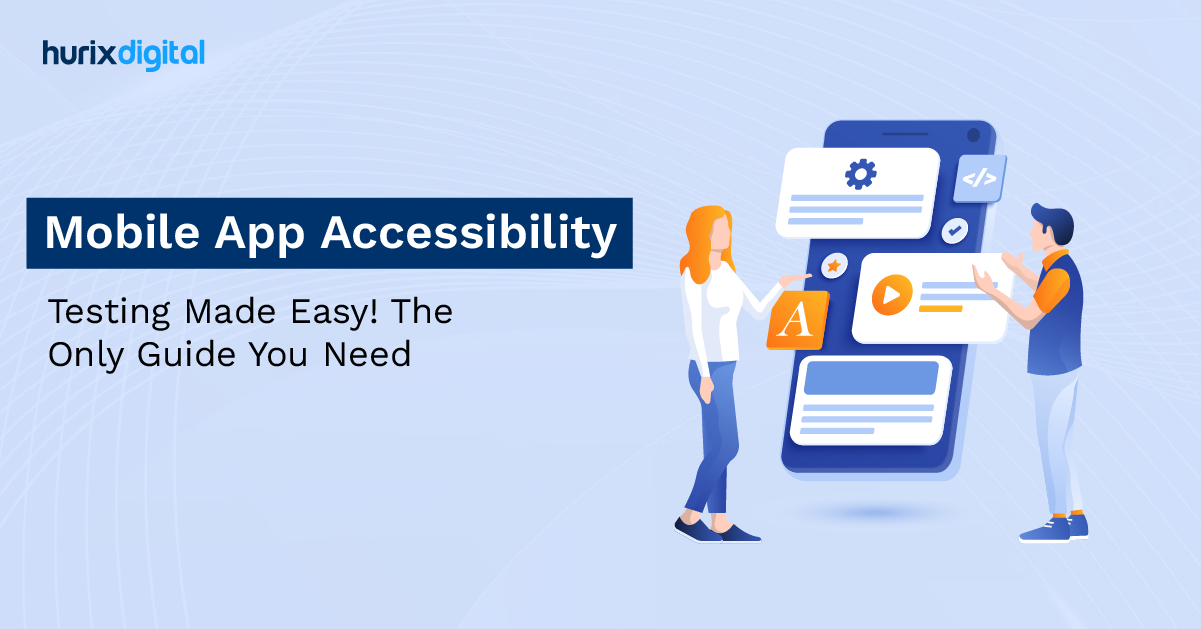 Mobile App Accessibility Testing Made Easy! The Only Guide You Need