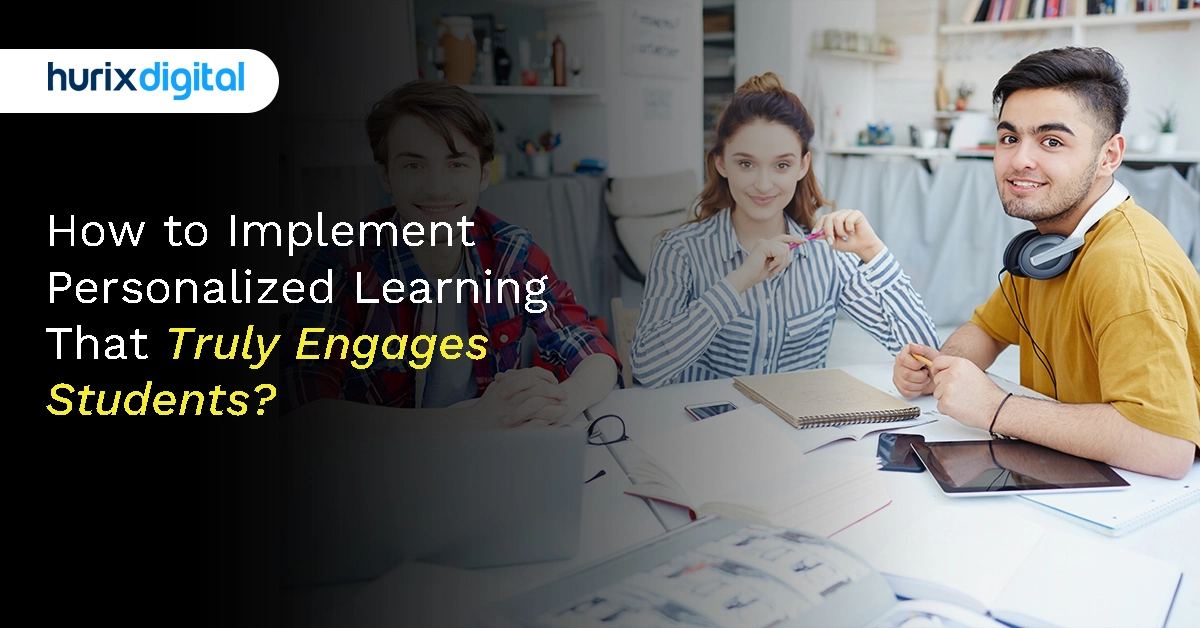 How to Implement Personalized Learning That Truly Engages Students?
