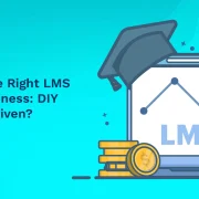 Choosing the Right LMS for Your Business: DIY or Expert-Driven?