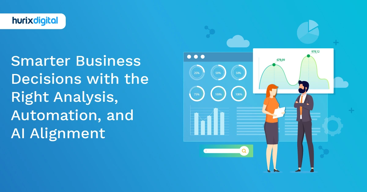 Smarter Business Decisions with the Right Analysis, Automation, and AI Alignment