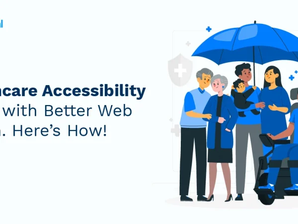 Healthcare Accessibility Starts with Better Web Design. Here’s How!