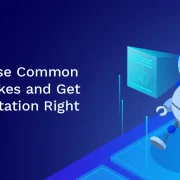 Avoid These Common RPA Mistakes and Get Implementation Right