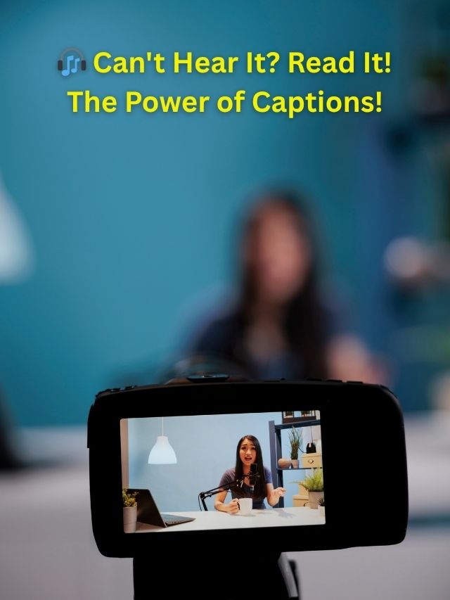 Why Captions Are a Big Deal? Making Videos Speak Volumes