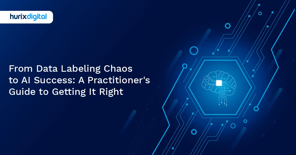 From Data Labeling Chaos to AI Success: A Practitioner’s Guide to Getting It Right