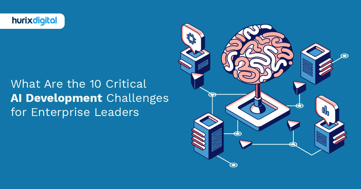 What are the 10 Critical AI Development Challenges for Enterprise Leaders?