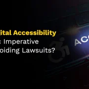Why Is Digital Accessibility a Strategic Imperative Beyond Avoiding Lawsuits?