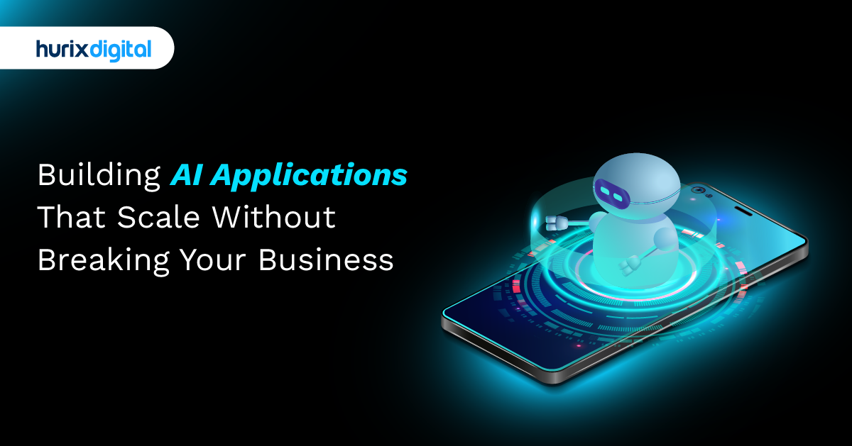Building AI Applications That Scale Without Breaking Your Business
