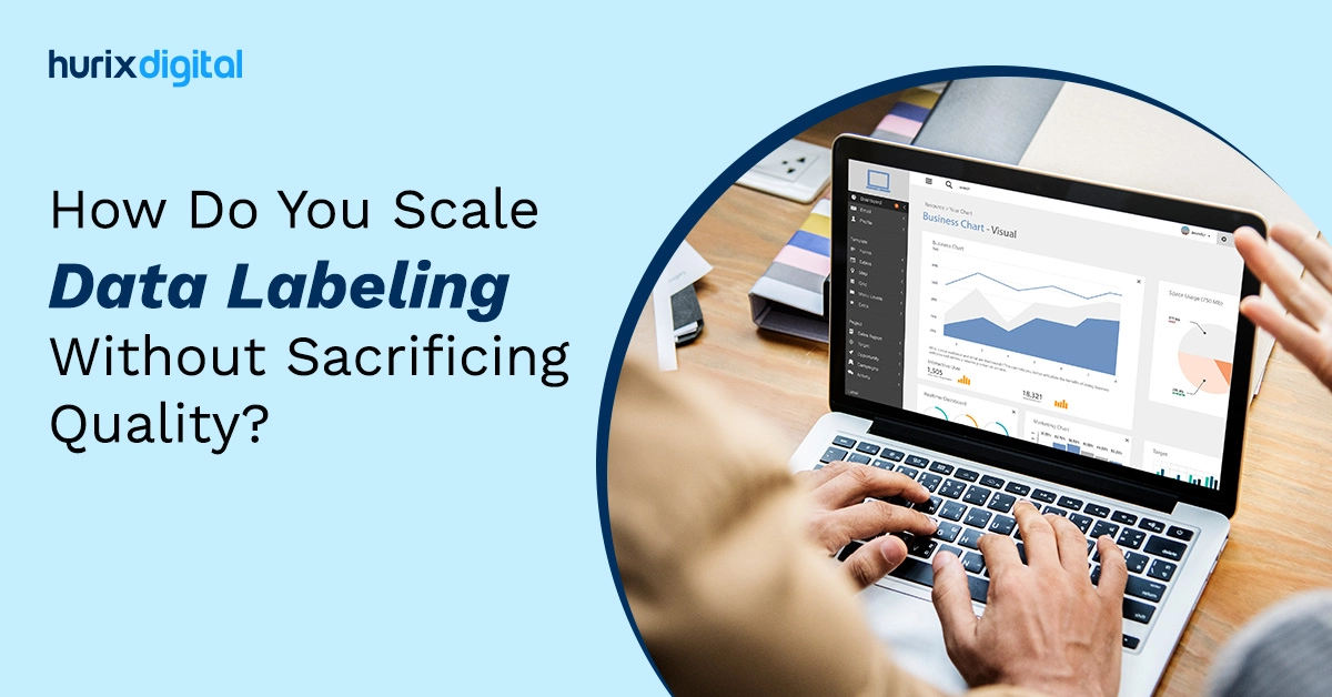 How Do You Scale Data Labeling Without Sacrificing Quality?