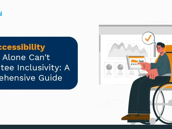 Why Accessibility Scores Alone Can’t Guarantee Inclusivity: A Comprehensive Guide