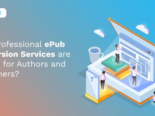 Why Professional ePub Conversion Services are a Must for Authors and Publishers?