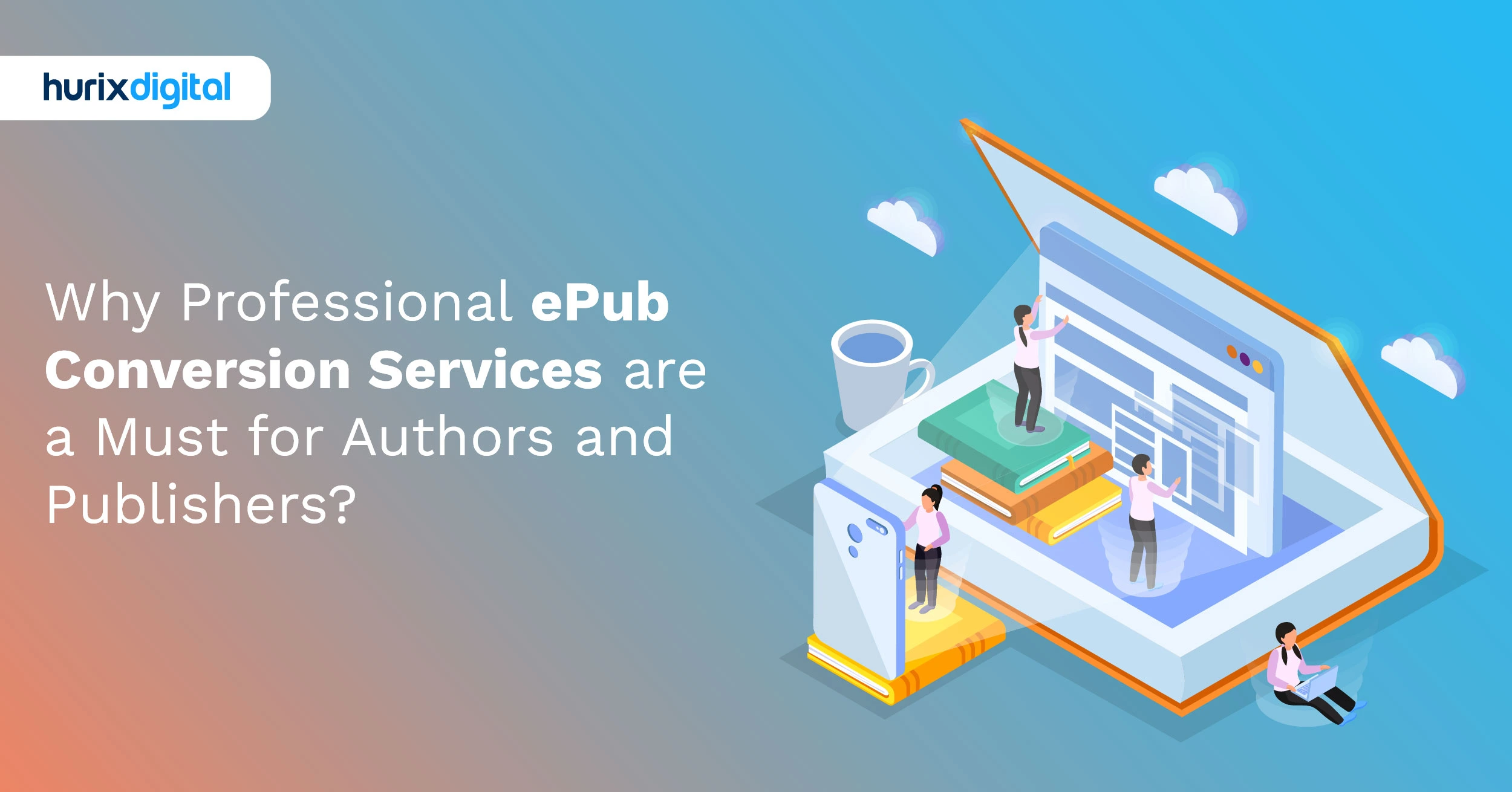 Why Professional ePub Conversion Services are a Must for Authors and Publishers?