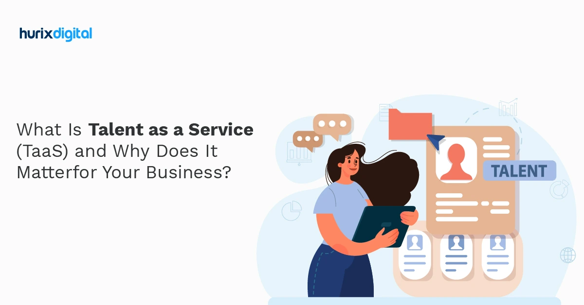 What Is Talent as a Service (TaaS) and Why Does It Matter for Your Business?