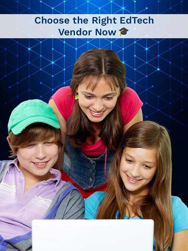 Choosing the Right EdTech Vendor: A Practical Guide for K12 Institutions!