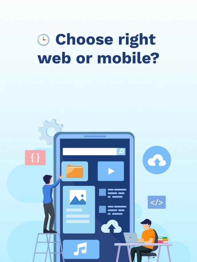 Pick Web vs Mobile Apps Before You Invest!