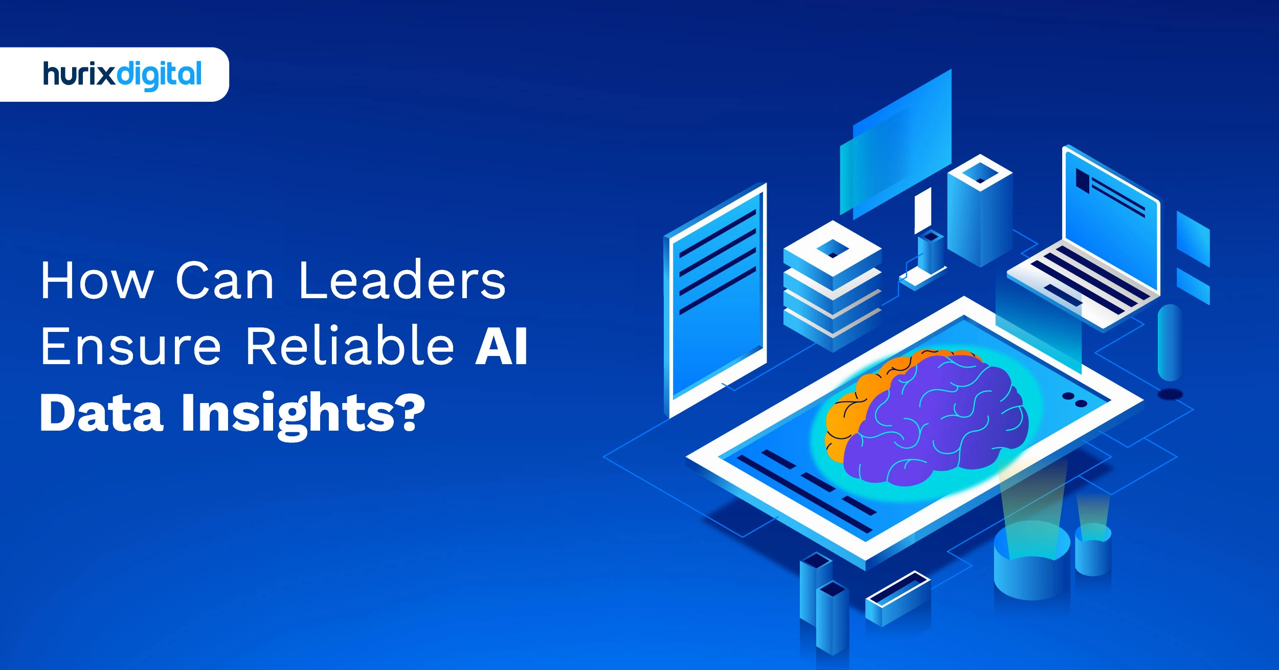 How Can Leaders Ensure Reliable AI Data Insights?