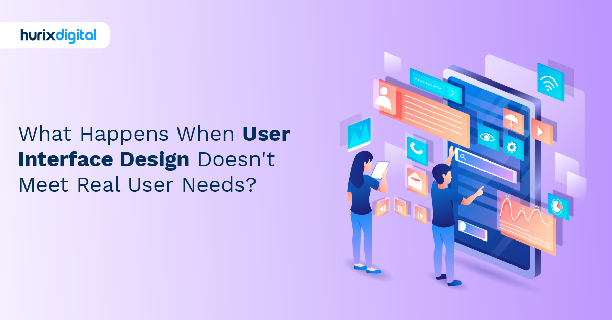 What Happens When User Interface Design Doesn’t Meet Real User Needs?
