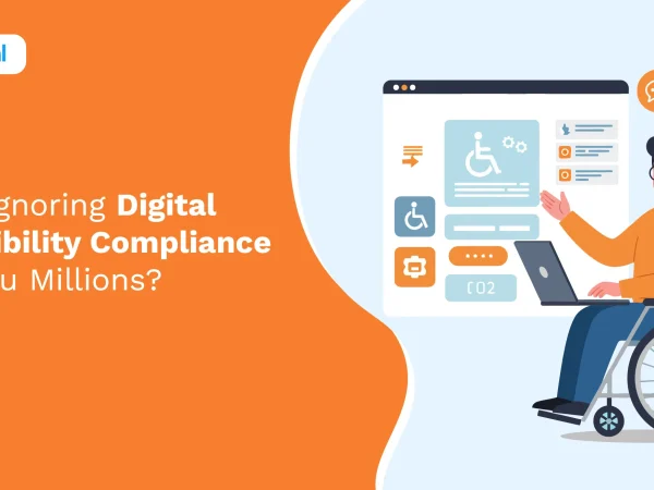 Could Ignoring Digital Accessibility Compliance Cost You Millions?