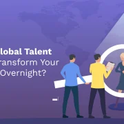 How Can Global Talent Sourcing Transform Your Workforce Overnight?
