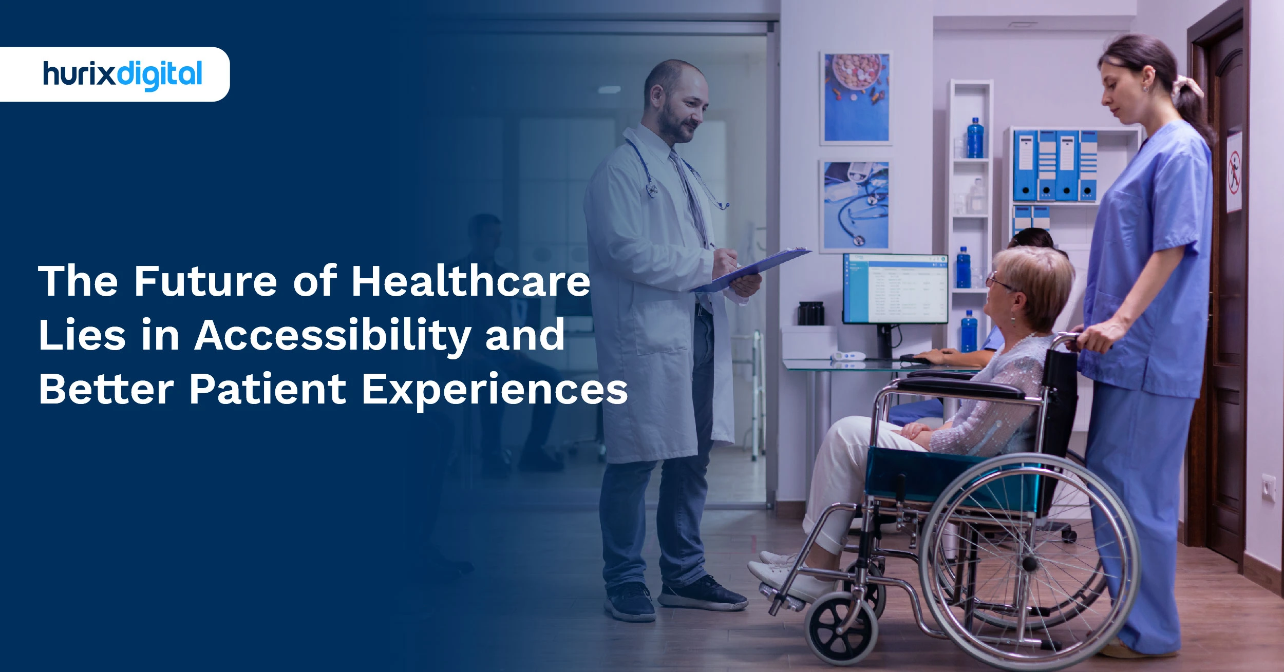 The Future of Healthcare Lies in Accessibility and Better Patient Experiences