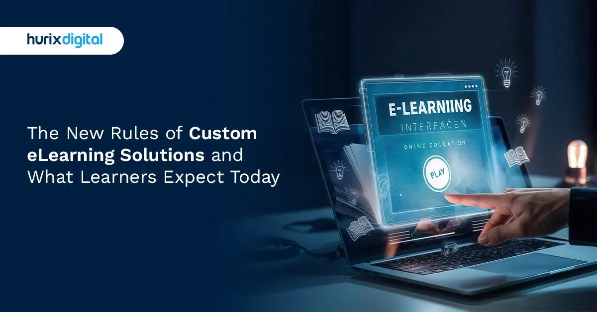 The New Rules of Custom eLearning Solutions and What Learners Expect Today