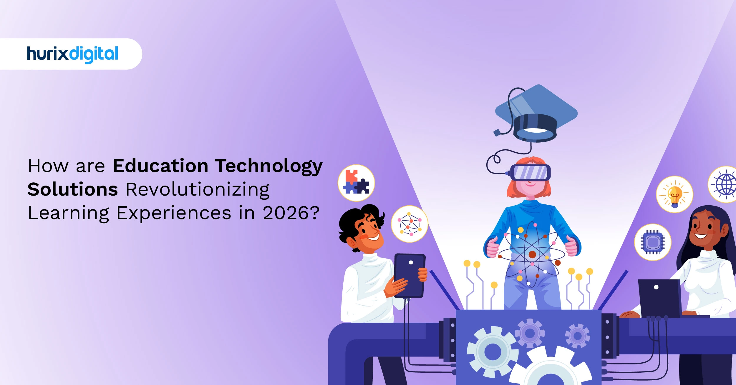 How are Education Technology Solutions Revolutionizing Learning Experiences in 2026?