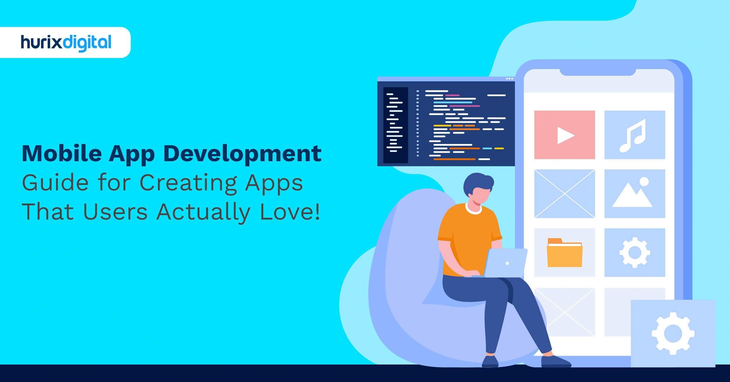 Mobile App Development Guide for Creating Apps That Users Actually Love!