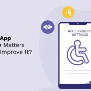 Why Mobile App Accessibility Matters and How to Improve It?