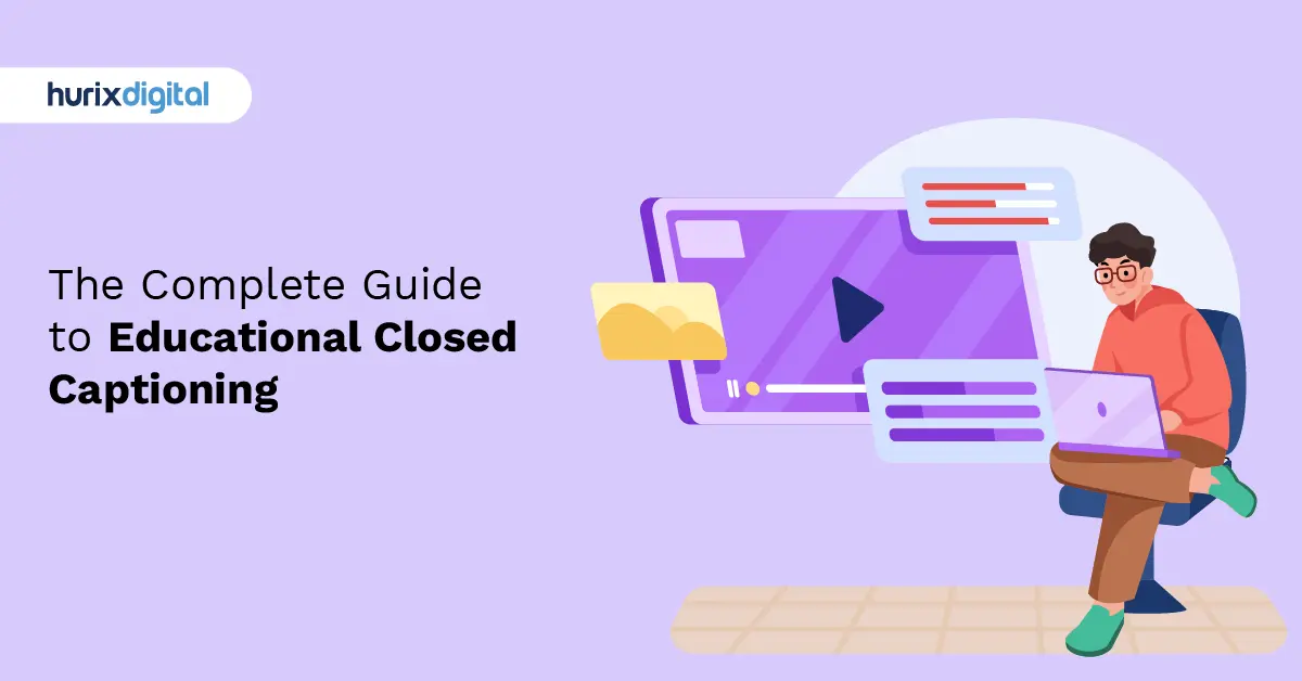 The Complete Guide to Educational Closed Captioning
