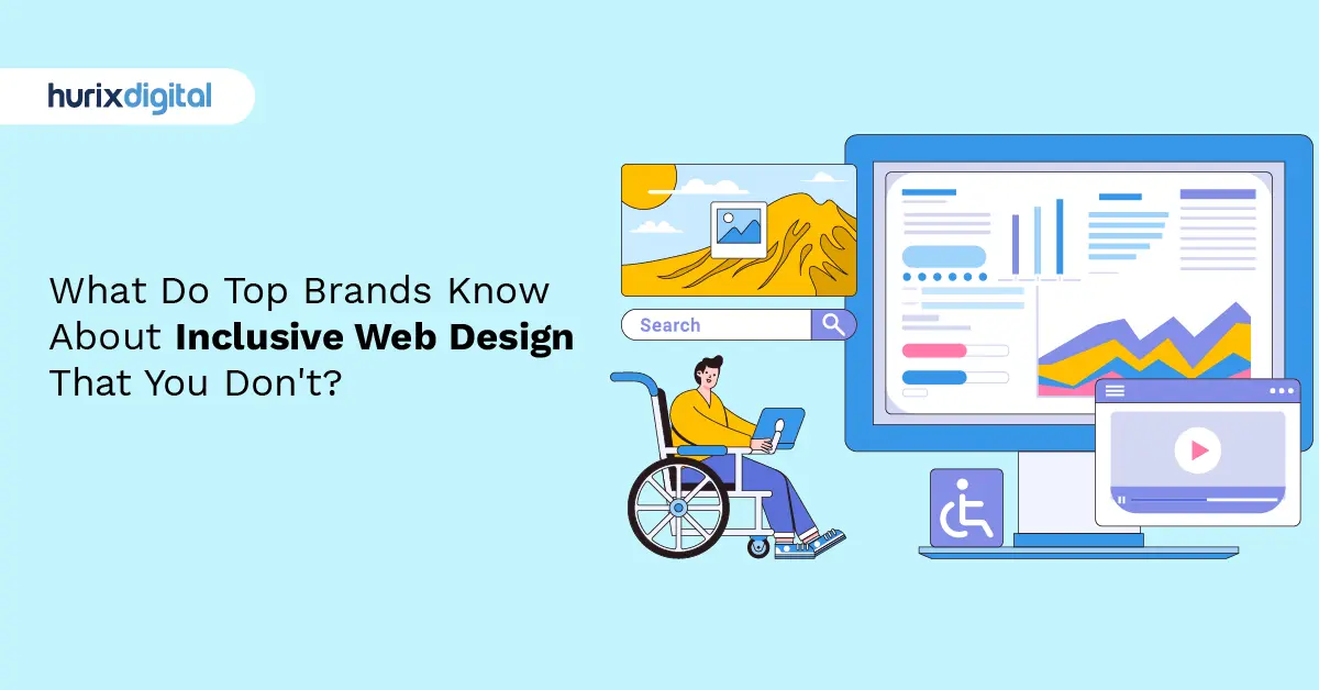 What Do Top Brands Know About Inclusive Web Design That You Don’t?