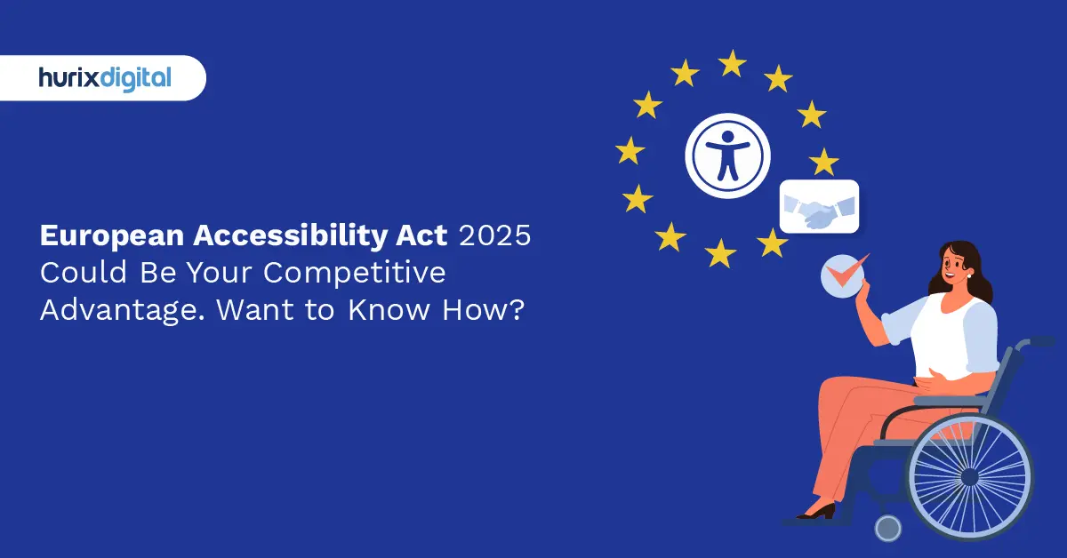 European Accessibility Act 2025 Could Be Your Competitive Advantage. Want to Know How?