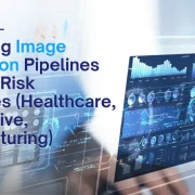 Designing Image Annotation Pipelines for High-Risk Industries (Healthcare, Automotive, Manufacturing)