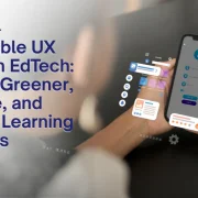 Sustainable UX Design in EdTech: Building Greener, Inclusive, and Efficient Learning Platforms