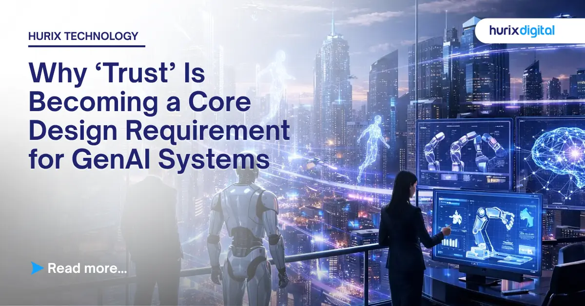 Why ‘Trust’ Is Becoming a Core Design Requirement for GenAI Systems